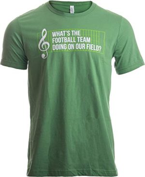 What's The Football Team Doing on Our Field? | Marching Band Unisex T-Shirt